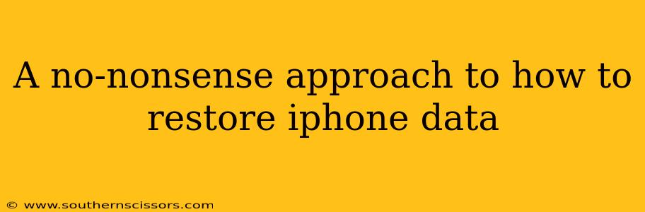 A no-nonsense approach to how to restore iphone data