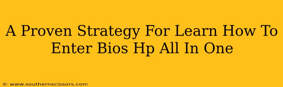 A Proven Strategy For Learn How To Enter Bios Hp All In One