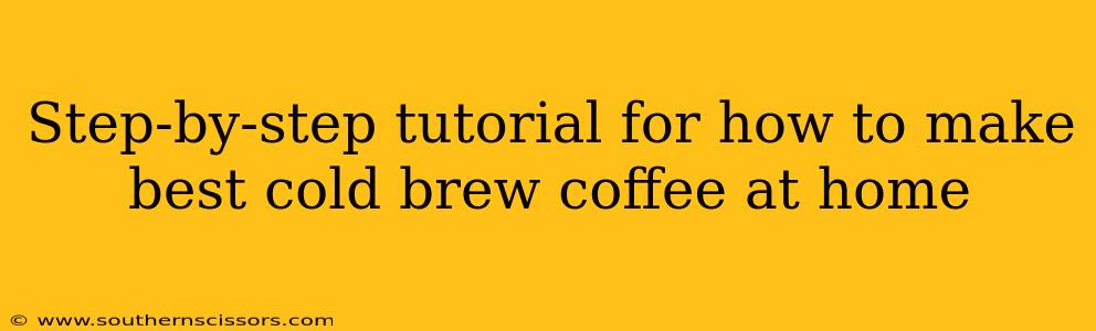 Step-by-step tutorial for how to make best cold brew coffee at home
