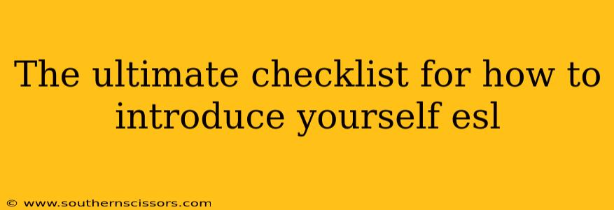 The ultimate checklist for how to introduce yourself esl